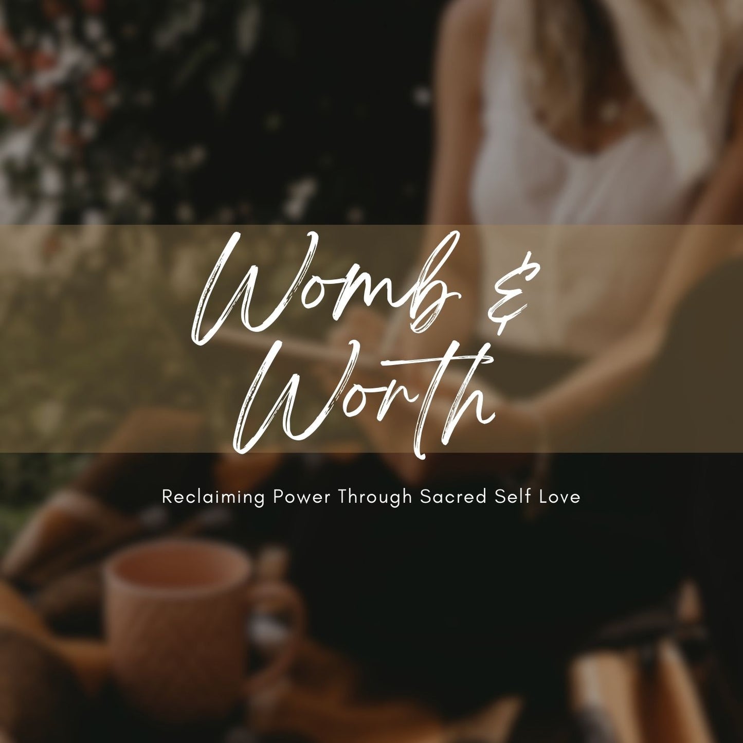 Womb and Worth: A Sacred 4-Week Journey Back to Self-Love, Safety, and Feminine Power