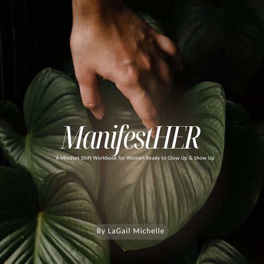 ManifestHER: A Mindset Shift Workbook for Women Ready to Glow Up & Show Up